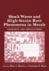 Shock Waves and High-Strain-Rate Phenomena in Metals : Concepts and Applications - Book