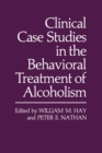 Clinical Case Studies in the Behavioral Treatment of Alcoholism - eBook