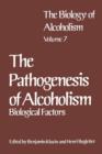The Biology of Alcoholism : Vol. 7 The Pathogenesis of Alcoholism: Biological Factors - Book