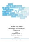 Molecular Ions : Geometric and Electronic Structures - Book