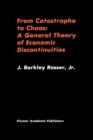 From Catastrophe to Chaos: A General Theory of Economic Discontinuities - Book