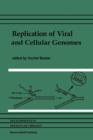 Replication of Viral and Cellular Genomes : Molecular events at the origins of replication and biosynthesis of viral and cellular genomes - Book