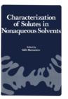 Characterization of Solutes in Nonaqueous Solvents : Proceedings of a Symposium on Spectroscopic and Electrochemical Characterization of Solute Specie - Book