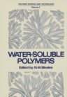 Water-Soluble Polymers : Proceedings of a Symposium held by the American Chemical Society, Division of Organic Coatings and Plastics Chemistry, in New York City on August 30-31, 1972 - eBook