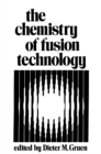 The Chemistry of Fusion Technology : Proceedings of a Symposium on the Role of Chemistry in the Development of Controlled Fusion, an American Chemical Society Symposium, held in Boston, Massachusetts, - eBook