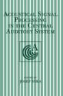 Acoustical Signal Processing in the Central Auditory System - Book