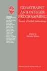 Constraint and Integer Programming : Toward a Unified Methodology - Book