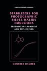 Stabilizers for Photographic Silver Halide Emulsions: Progress in Chemistry and Application - Book