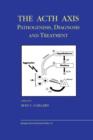 The Acth Axis: Pathogenesis, Diagnosis and Treatment - Book