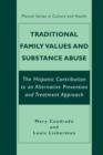 Traditional Family Values and Substance Abuse : The Hispanic Contribution to an Alternative Prevention and Treatment Approach - Book