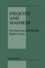 Inequity and Madness : Psychosocial and Human Rights Issues - Book