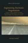 Engineering Electronic Negotiations : A Guide to Electronic Negotiation Technologies for the Design and Implementation of Next-Generation Electronic Markets- Future Silkroads of eCommerce - Book