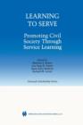 Learning to Serve : Promoting Civil Society Through Service Learning - Book