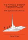 The Physical Basis of Thermodynamics : With Applications to Chemistry - Book