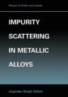 Impurity Scattering in Metallic Alloys - Book