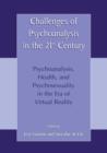 Challenges of Psychoanalysis in the 21st Century : Psychoanalysis, Health, and Psychosexuality in the Era of Virtual Reality - Book