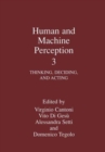 Human and Machine Perception 3 : Thinking, Deciding, and Acting - Book