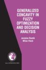 Generalized Concavity in Fuzzy Optimization and Decision Analysis - Book