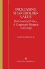 Increasing Shareholder Value : Distribution Policy, A Corporate Finance Challenge - Book