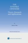 The Juvenile Offender : Theory, Research and Applications - Book