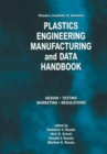 Plastics Institute of America Plastics Engineering, Manufacturing & Data Handbook : Volume 1 Fundamentals and Processes - Book