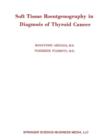 Soft Tissue Roentgenography in Diagnosis of Thyroid Cancer : Detection of Psammoma Bodies by Spot-Tangential Projection - Book