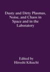 Dusty and Dirty Plasmas, Noise, and Chaos in Space and in the Laboratory - Book