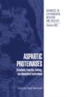 Aspartic Proteinases : Structure, Function, Biology, and Biomedical Implications - Book