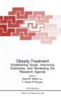 Obesity Treatment : Establishing Goals, Improving Outcomes, and Reviewing the Research Agenda - Book