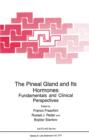 The Pineal Gland and Its Hormones : Fundamentals and Clinical Perspectives - Book