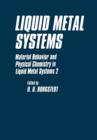 Liquid Metal Systems : Material Behavior and Physical Chemistry in Liquid Metal Systems 2 - Book