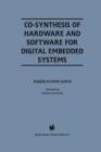 Co-Synthesis of Hardware and Software for Digital Embedded Systems - Book