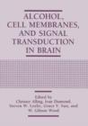Alcohol, Cell Membranes, and Signal Transduction in Brain - Book
