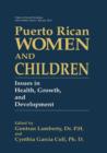 Puerto Rican Women and Children : Issues in Health, Growth, and Development - Book