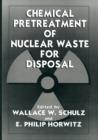 Chemical Pretreatment of Nuclear Waste for Disposal - Book