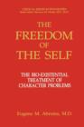 The Freedom of the Self : The Bio-Existential Treatment of Character Problems - Book