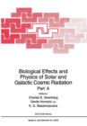 Biological Effects and Physics of Solar and Galactic Cosmic Radiation : Part A - Book