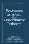 Pseudomonas aeruginosa as an Opportunistic Pathogen - Book