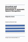Acoustical and Environmental Robustness in Automatic Speech Recognition - Book