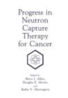 Progress in Neutron Capture Therapy for Cancer - Book