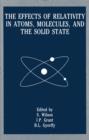 The Effects of Relativity in Atoms, Molecules, and the Solid State - Book