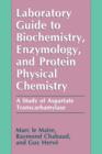 Laboratory Guide to Biochemistry, Enzymology, and Protein Physical Chemistry : A Study of Aspartate Transcarbamylase - Book
