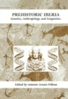 Prehistoric Iberia : Genetics, Anthropology, and Linguistics - Book