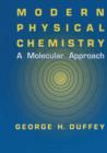 Modern Physical Chemistry : A Molecular Approach - Book