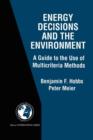 Energy Decisions and the Environment : A Guide to the Use of Multicriteria Methods - Book