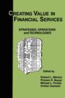 Creating Value in Financial Services : Strategies, Operations and Technologies - Book