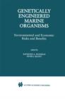 Genetically Engineered Marine Organisms : Environmental and Economic Risks and Benefits - Book