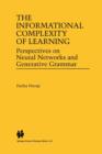 The Informational Complexity of Learning : Perspectives on Neural Networks and Generative Grammar - Book