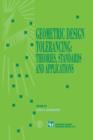 Geometric Design Tolerancing: Theories, Standards and Applications - Book