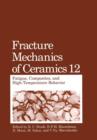 Fracture Mechanics of Ceramics : Fatigue, Composites, and High-Temperature Behavior - Book